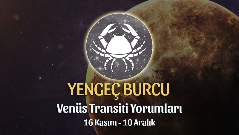 Yengeç Burcu - Venüs Transiti Burç Yorumu 16 Kasım 2022