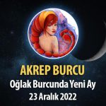 Akrep Burcu Yeni Ay Burç Yorumu, 23 Aralık 2022