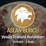 Aslan Burcu - Venüs Oğlak Transiti Burç Yorumu 10 Aralık 2022