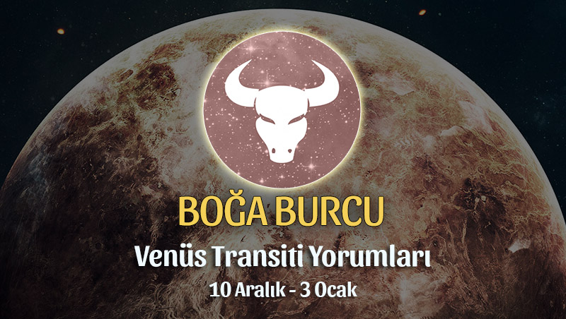 Boğa Burcu - Venüs Oğlak Transiti Burç Yorumu 10 Aralık 2022