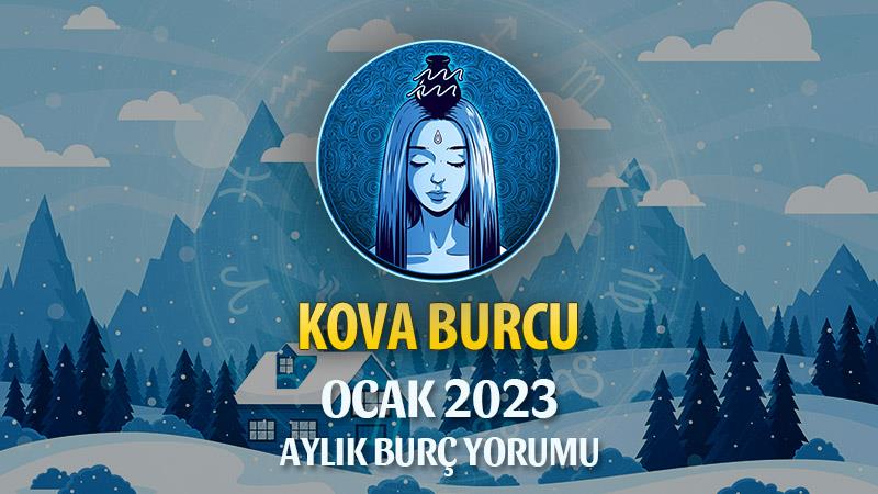 Kova Burcu Ocak 2023 Yorumu