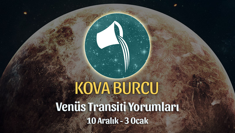 Kova Burcu - Venüs Oğlak Transiti Burç Yorumu 10 Aralık 2022