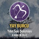 Yay Burcu - Dolunay Burç Yorumları 8 Aralık 2022