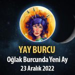 Yay Burcu Yeni Ay Burç Yorumu, 23 Aralık 2022