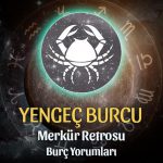 Yengeç Burcu - Merkür Retrosu Burç Yorumu