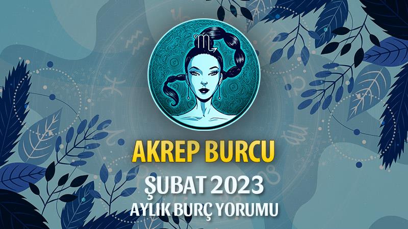 Akrep Burcu Şubat 2023 Yorumu