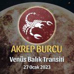 Akrep Burcu - Venüs Balık Transiti Yorumu 27 Ocak 2023