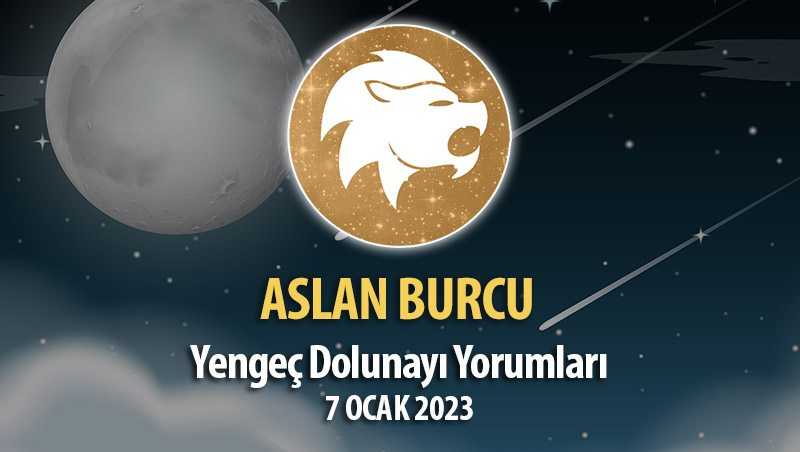 Aslan Burcu - Dolunay Burç Yorumları 7 Ocak 2023