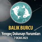 Balık Burcu - Dolunay Burç Yorumları 7 Ocak 2023