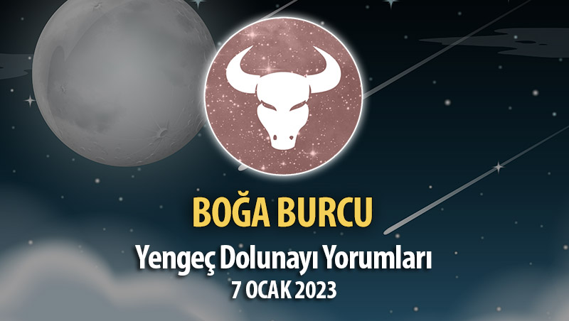 Boğa Burcu - Dolunay Burç Yorumları 7 Ocak 2023