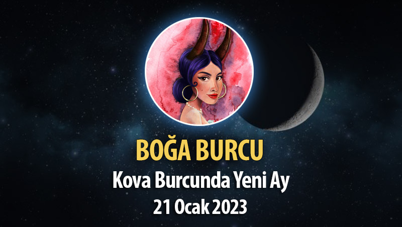 Boğa Burcu - Yeni Ay Burç Yorumu 21 Ocak 2023