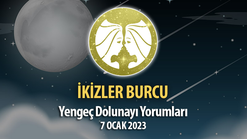 İkizler Burcu - Dolunay Burç Yorumları 7 Ocak 2023