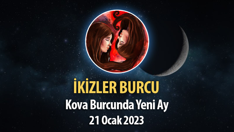 İkizler Burcu - Yeni Ay Burç Yorumu 21 Ocak 2023