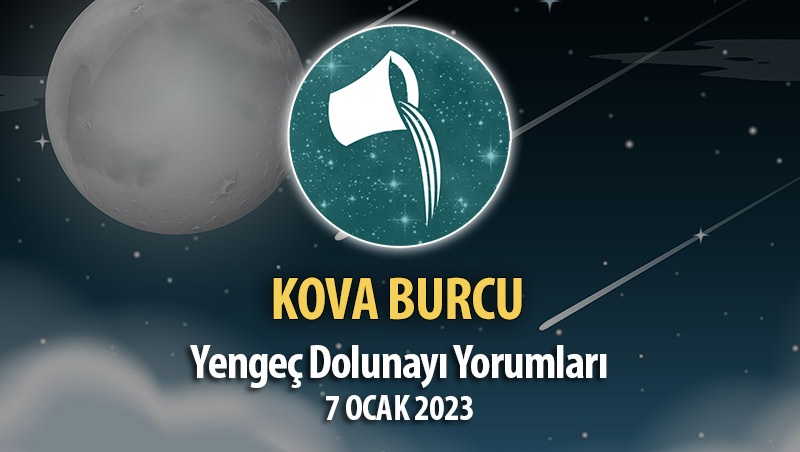 Kova Burcu - Dolunay Burç Yorumları 7 Ocak 2023