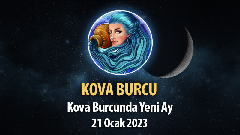 Kova Burcu - Yeni Ay Burç Yorumu 21 Ocak 2023