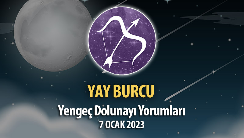 Yay Burcu - Dolunay Burç Yorumları 7 Ocak 2023