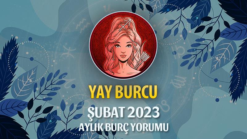 Yay Burcu Şubat 2023 Yorumu