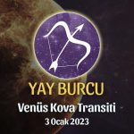 Yay Burcu - Venüs Transiti Burç Yorumu 3 Ocak 2023