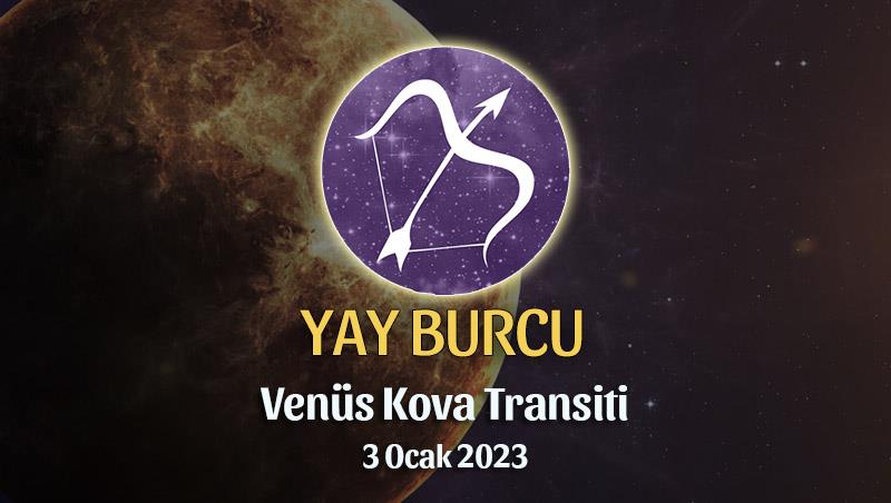 Yay Burcu - Venüs Transiti Burç Yorumu 3 Ocak 2023