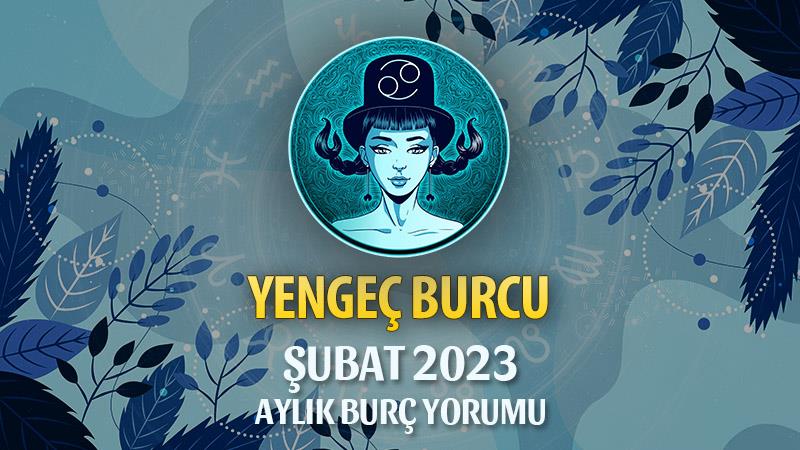 Yengeç Burcu Şubat 2023 Yorumu