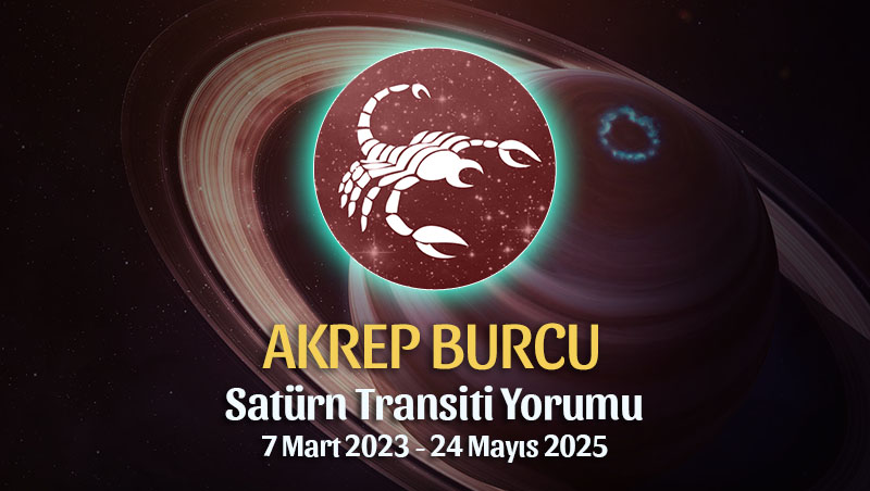 Akrep Burcu - Satürn Transiti Burç Yorumu 7 Mart 2023
