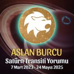 Aslan Burcu - Satürn Transiti Burç Yorumu 7 Mart 2023