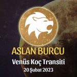 Aslan Burcu - Venüs Koç Transiti Yorumu, 20 Şubat 2023