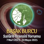 Başak Burcu - Satürn Transiti Burç Yorumu 7 Mart 2023