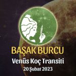 Başak Burcu - Venüs Koç Transiti Yorumu, 20 Şubat 2023