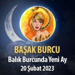 Başak Burcu - Yeni Ay Yorumu 20 Şubat 2023