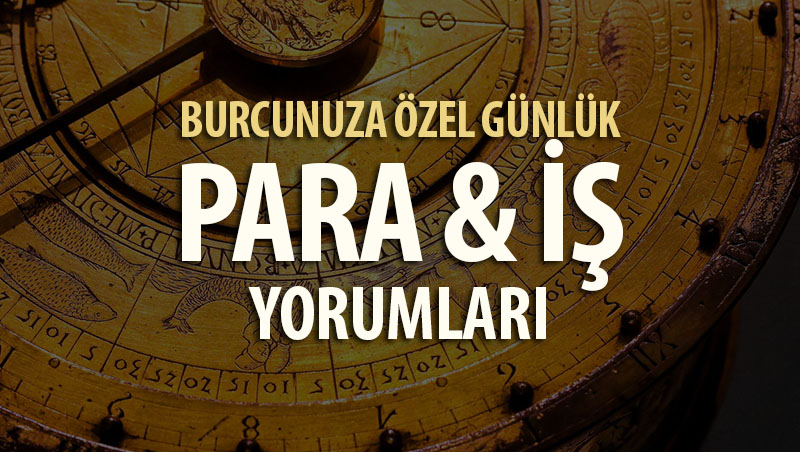 Burçların Günlük İş/Para Yorumları