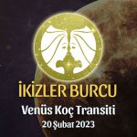 İkizler Burcu - Venüs Koç Transiti Yorumu, 20 Şubat 2023