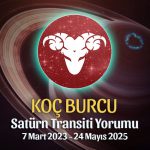 Koç Burcu - Satürn Transiti Burç Yorumu 7 Mart 2023