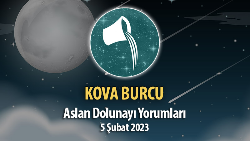 Kova Burcu - Dolunay Burç Yorumu 5 Şubat 2023