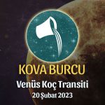 Kova Burcu - Venüs Koç Transiti Yorumu, 20 Şubat 2023