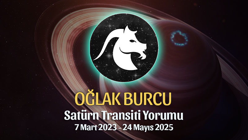Oğlak Burcu - Satürn Transiti Burç Yorumu 7 Mart 2023