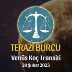 Terazi Burcu - Venüs Koç Transiti Yorumu, 20 Şubat 2023