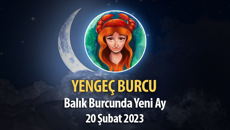 Yengeç Burcu - Yeni Ay Yorumu 20 Şubat 2023