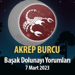 Akrep Burcu - Başak Dolunayı Yorumları 7 Mart, 2023