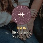 Balık Burcu - İlişkilerinde Ne Bekler