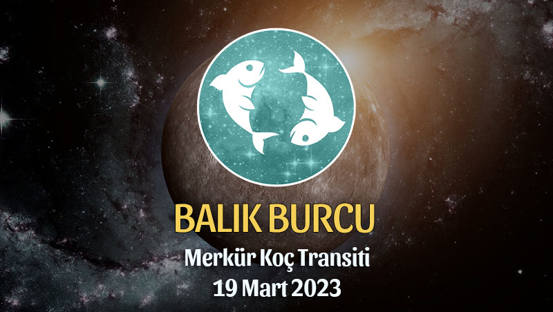 Balık Burcu - Merkür Koç Transiti Yorumu