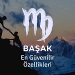 Başak Burcu - En Güvenilir Özellikleri