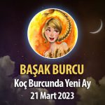 Başak Burcu - Yeni Ay Burç Yorumu 21 Mart 2023