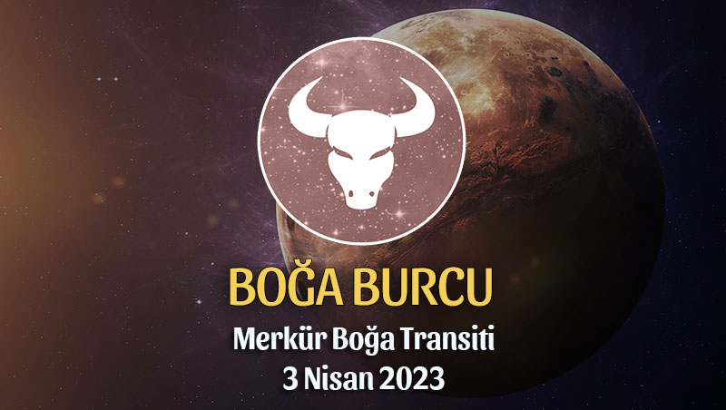 Boğa Burcu - Merkür Boğa Transiti Burç Yorumu 3 Nisan 2023