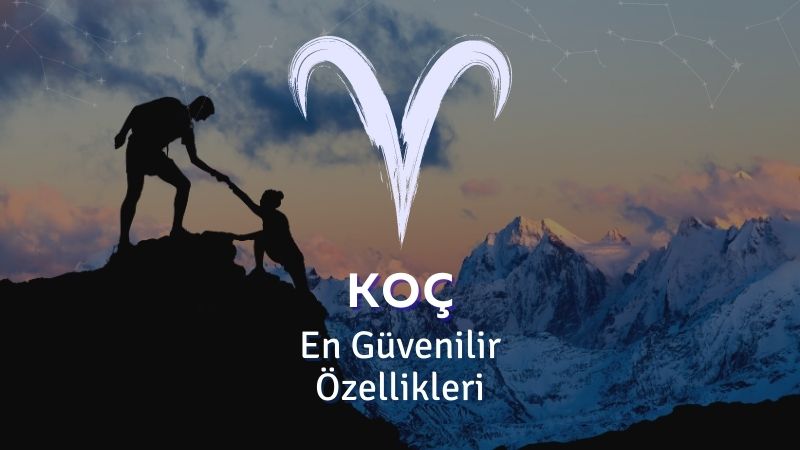 Koç Burcu - En Güvenilir Özellikleri