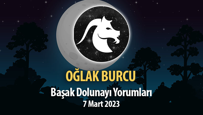 Oğlak Burcu - Başak Dolunayı Yorumları 7 Mart, 2023