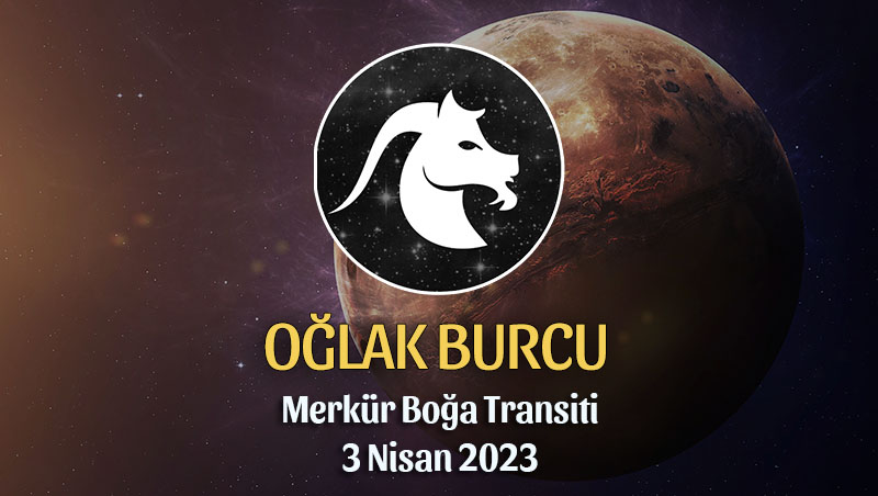 Oğlak Burcu - Merkür Boğa Transiti Burç Yorumu 3 Nisan 2023