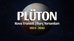 Plüton Kova Transiti Burç Yorumları – 23 Mart 2023