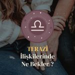 Terazi Burcu - İlişkilerinde Ne Bekler