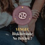 Yengeç Burcu - İlişkilerinde Ne Bekler